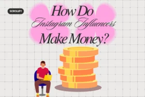 How Do Instagram Influencers Make Money